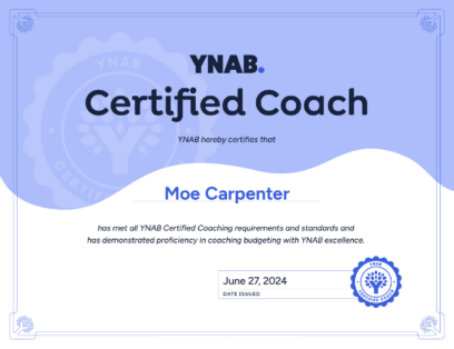 YNAB Certified Coach certificate for Moe Carpenter. Moe has met all YNAB Certified Coaching requirements and standards and has demonstrated proficiency in coaching budgeting with YNAB excellence. Issued June 27, 2024.