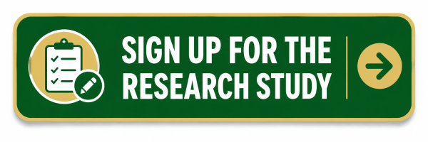 Green and gold button with a clipboard and pencil icon that reads, “Sign Up for the Research Study,” with a right-pointing arrow icon.
